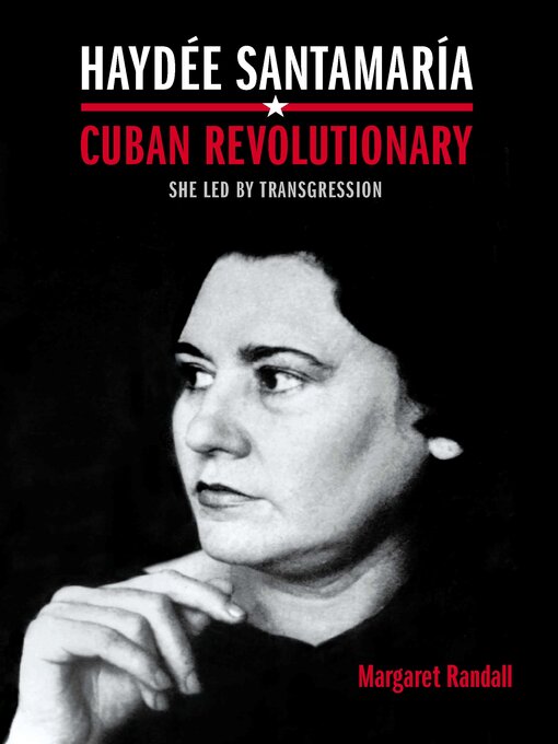 Title details for Haydée Santamaría, Cuban Revolutionary by Margaret Randall - Available